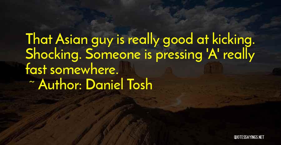 Best Tosh Quotes By Daniel Tosh