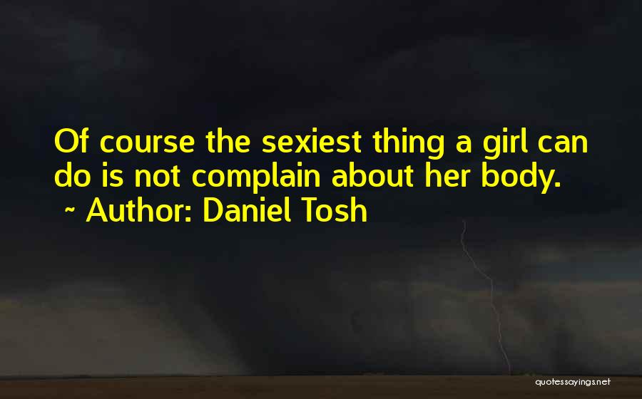 Best Tosh Quotes By Daniel Tosh