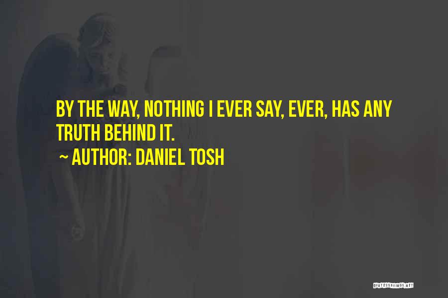 Best Tosh Quotes By Daniel Tosh