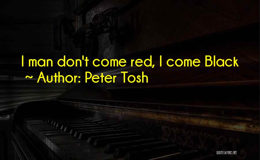 Best Tosh Quotes By Peter Tosh