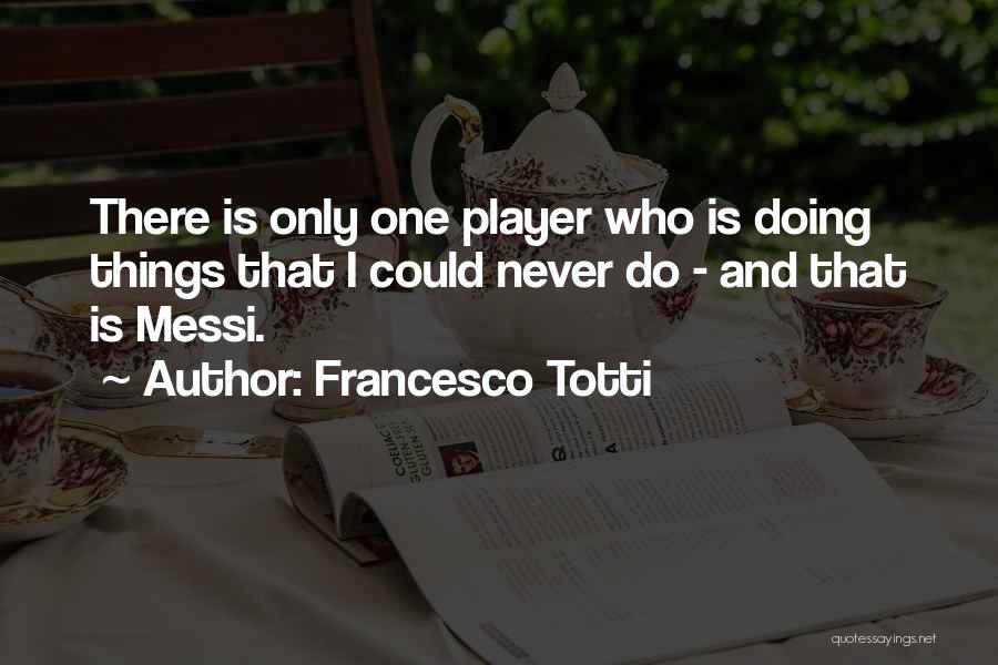 Best Totti Quotes By Francesco Totti
