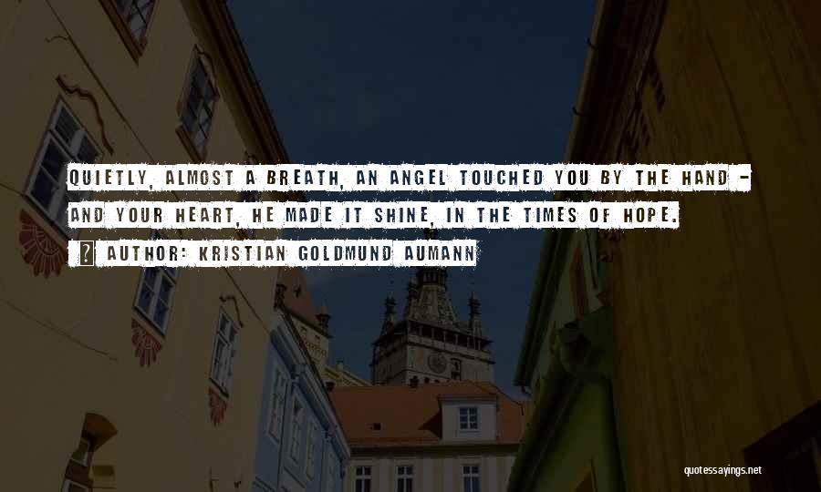 Best Touched By An Angel Quotes By Kristian Goldmund Aumann