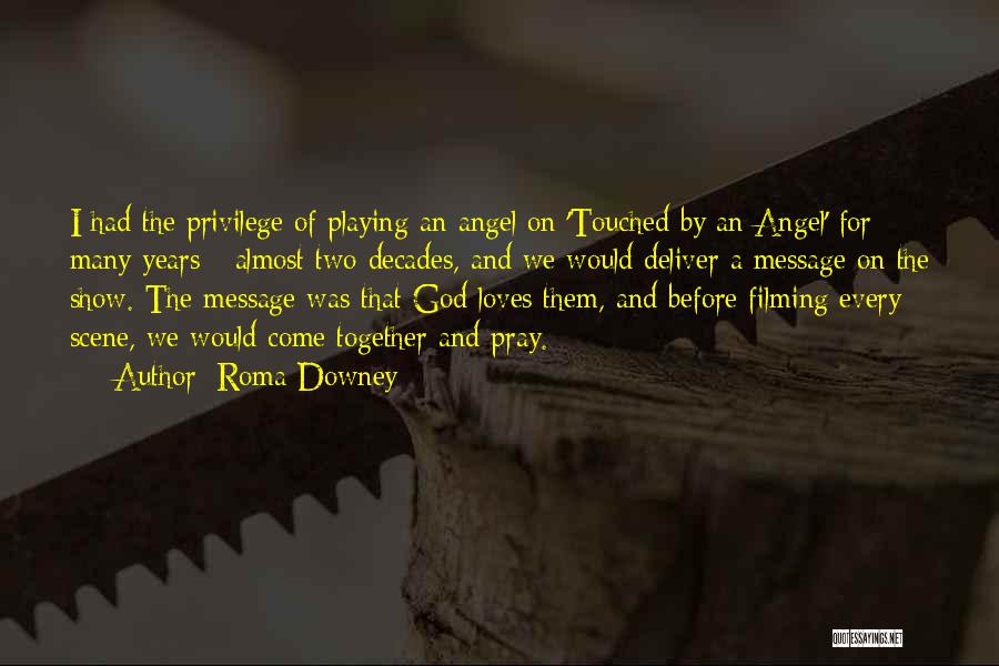 Best Touched By An Angel Quotes By Roma Downey