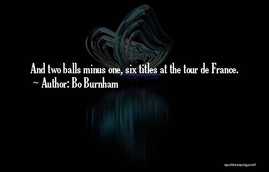 Best Tour De France Quotes By Bo Burnham