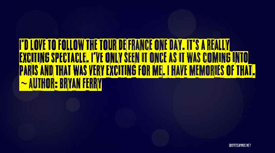 Best Tour De France Quotes By Bryan Ferry