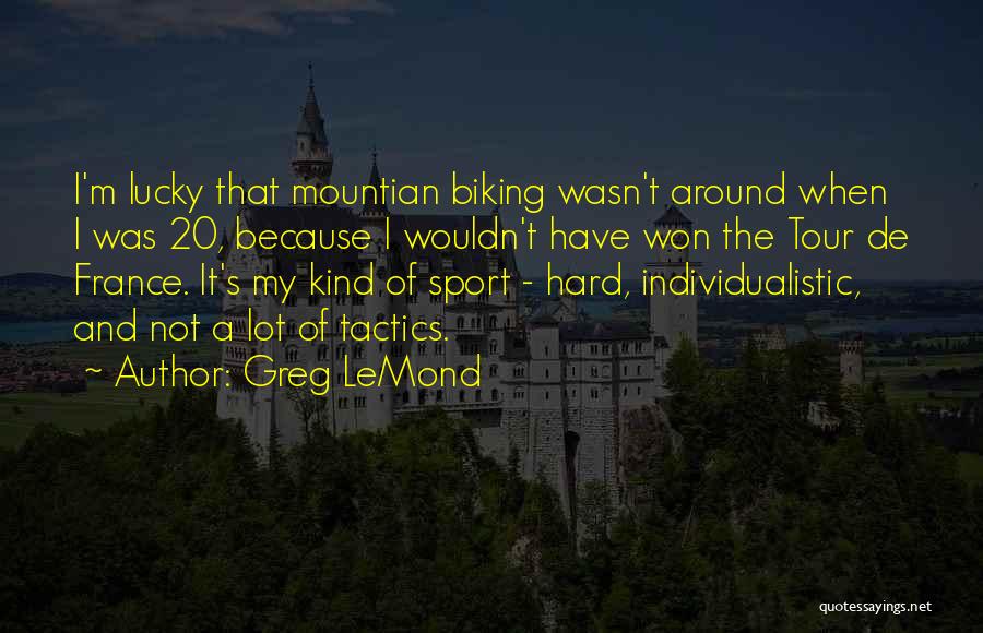 Best Tour De France Quotes By Greg LeMond