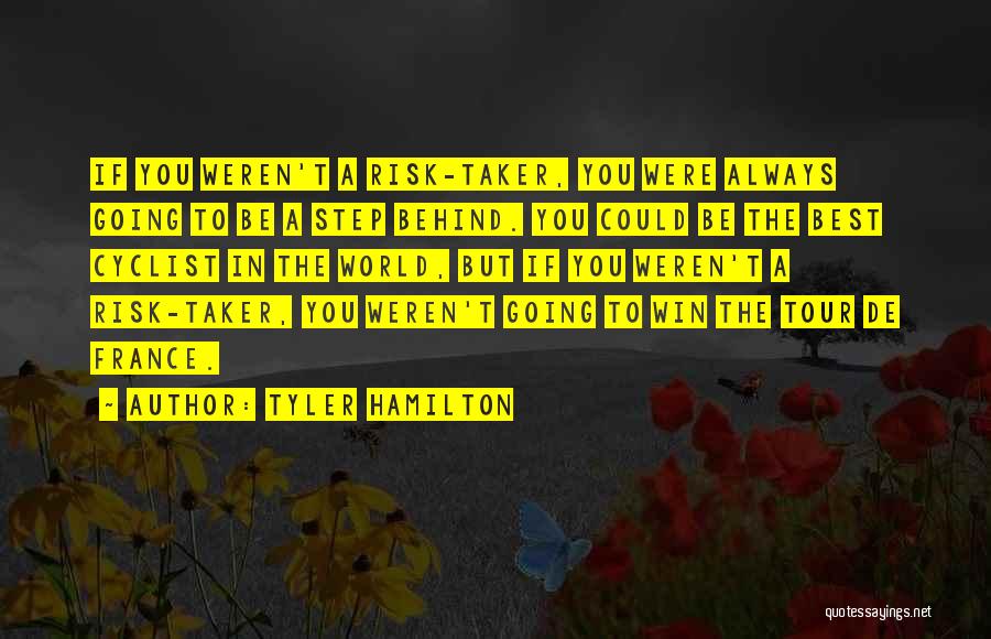 Best Tour De France Quotes By Tyler Hamilton