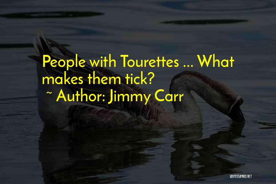 Best Tourettes Quotes By Jimmy Carr