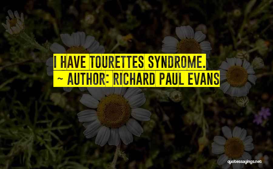 Best Tourettes Quotes By Richard Paul Evans