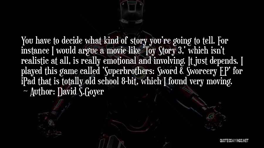 Best Toy Story 2 Quotes By David S.Goyer