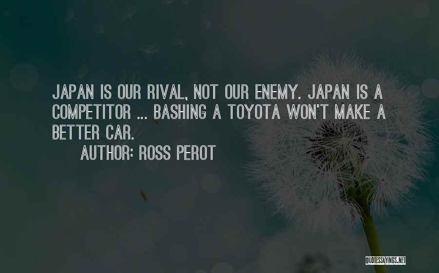Best Toyota Quotes By Ross Perot