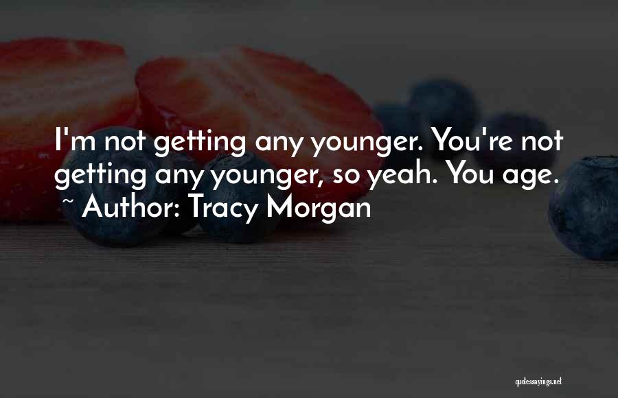 Best Tracy Morgan Quotes By Tracy Morgan