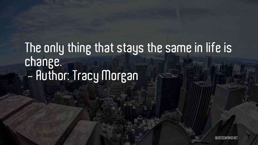 Best Tracy Morgan Quotes By Tracy Morgan