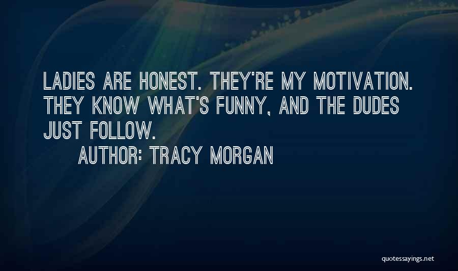 Best Tracy Morgan Quotes By Tracy Morgan