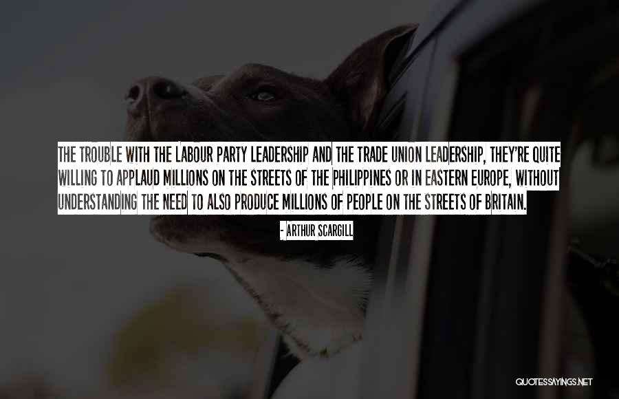 Best Trade Union Quotes By Arthur Scargill