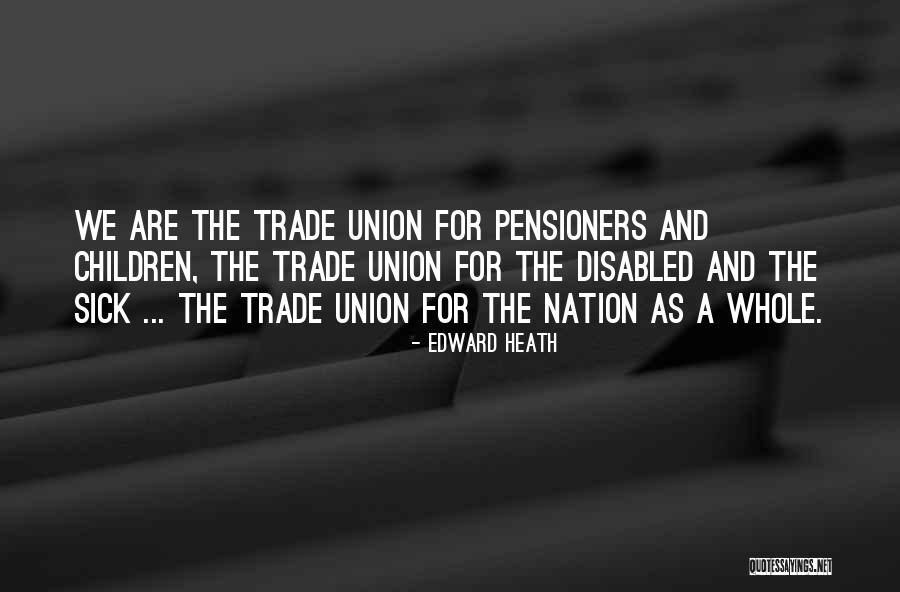Best Trade Union Quotes By Edward Heath