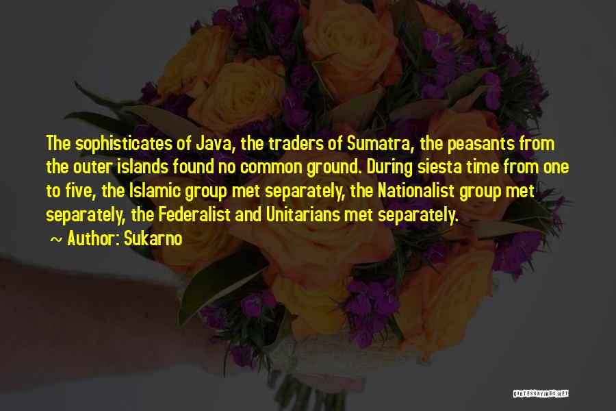 Best Traders Quotes By Sukarno