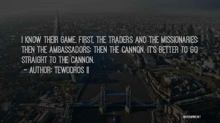 Best Traders Quotes By Tewodros II