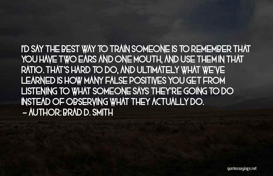 Best Train Hard Quotes By Brad D. Smith