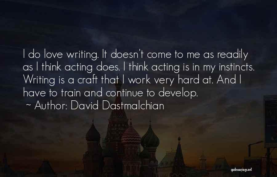 Best Train Hard Quotes By David Dastmalchian