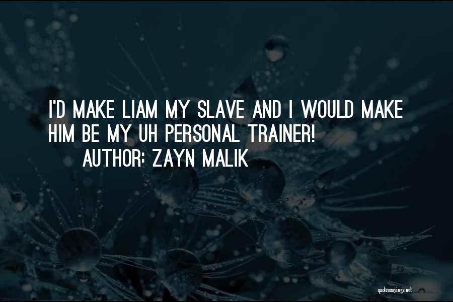 Best Trainer Quotes By Zayn Malik