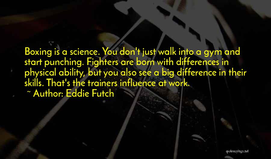 Best Trainers Quotes By Eddie Futch