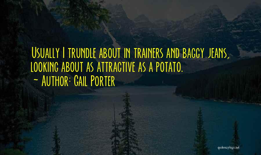 Best Trainers Quotes By Gail Porter