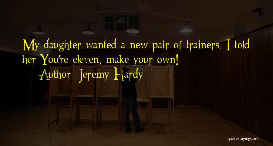 Best Trainers Quotes By Jeremy Hardy