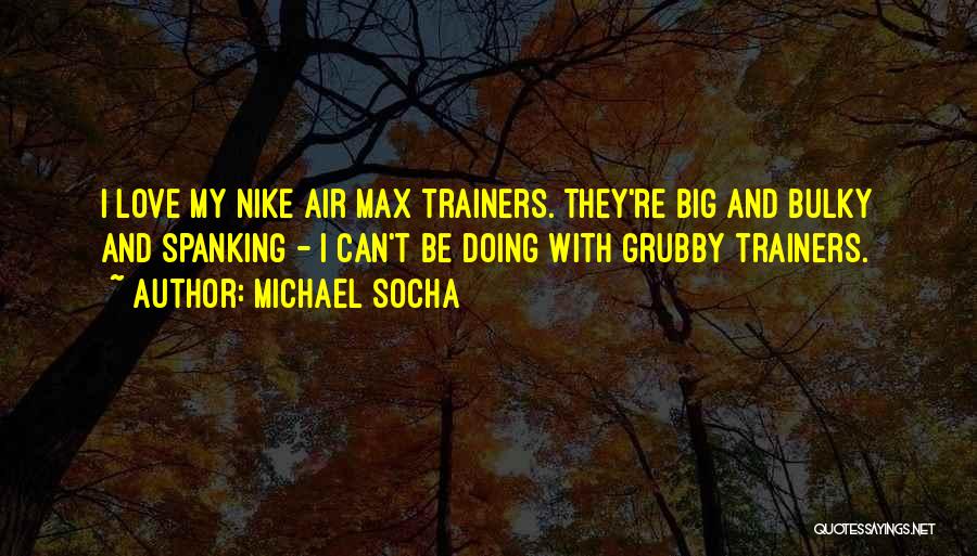 Best Trainers Quotes By Michael Socha