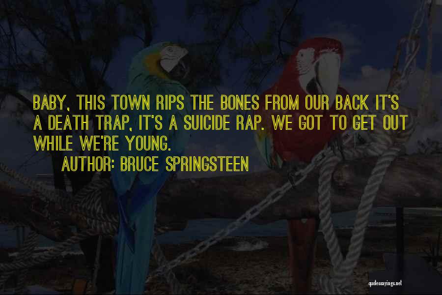 Best Trap Rap Quotes By Bruce Springsteen