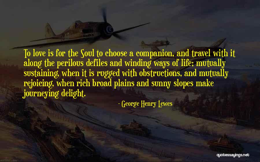 Best Travel Companion Quotes By George Henry Lewes