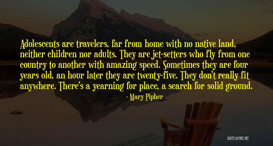 Best Travelers Quotes By Mary Pipher Best Travelers Quotes By Mary Pipher