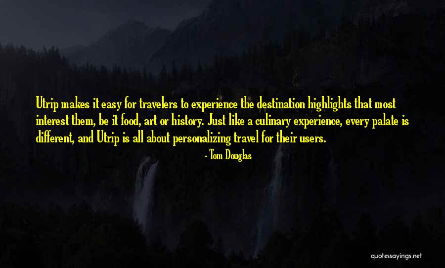 Best Travelers Quotes By Tom Douglas Best Travelers Quotes By Tom Douglas