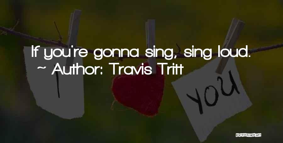 Best Travis Tritt Quotes By Travis Tritt