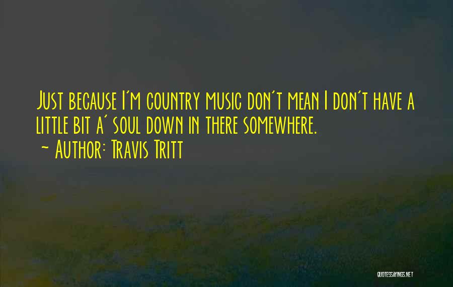 Best Travis Tritt Quotes By Travis Tritt