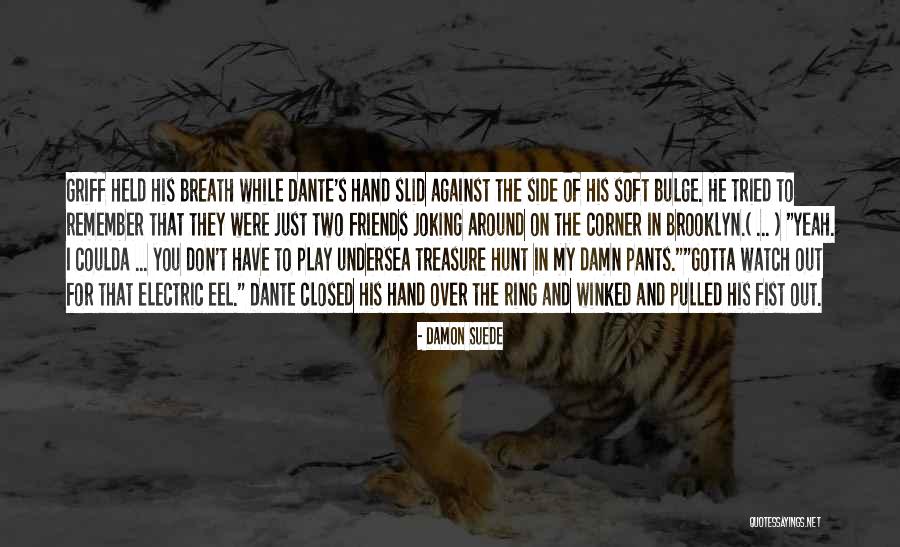 Best Treasure Hunt Quotes By Damon Suede Best Treasure Hunt Quotes By Damon Suede