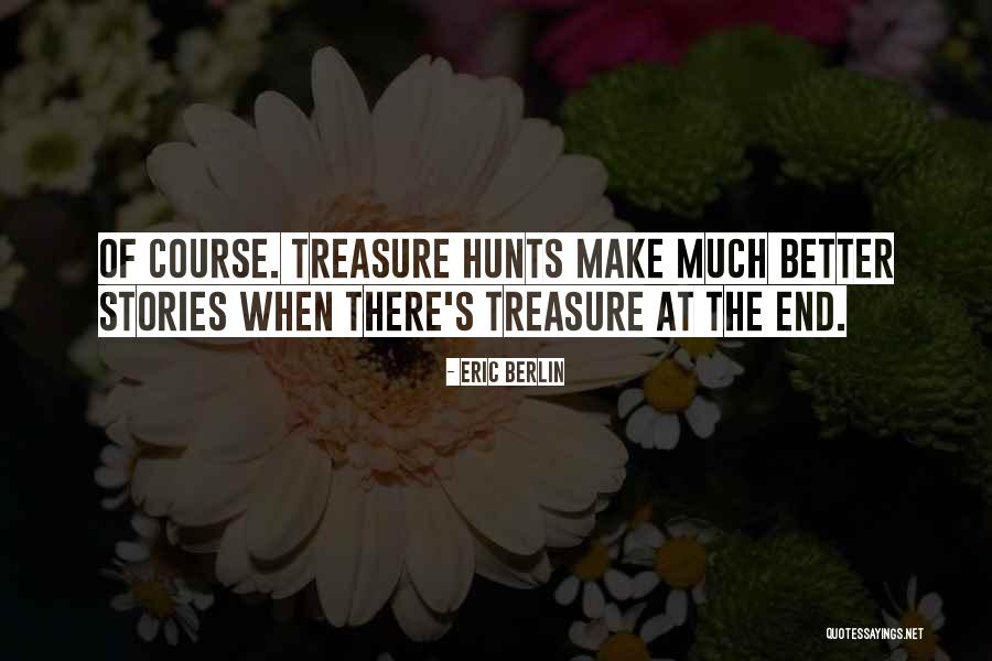 Best Treasure Hunt Quotes By Eric Berlin