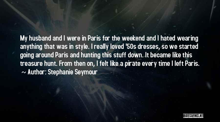 Best Treasure Hunt Quotes By Stephanie Seymour