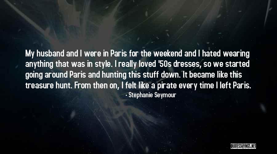 Best Treasure Hunt Quotes By Stephanie Seymour Best Treasure Hunt Quotes By Stephanie Seymour