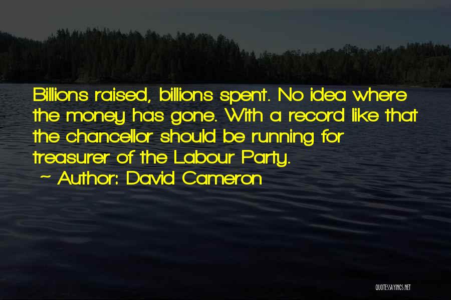 Best Treasurer Quotes By David Cameron