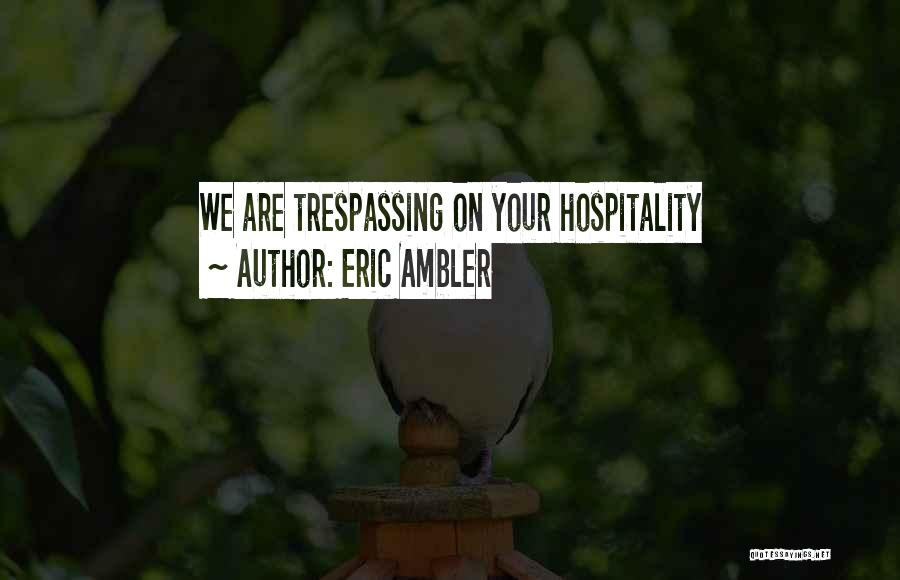 Best Trespassing Quotes By Eric Ambler