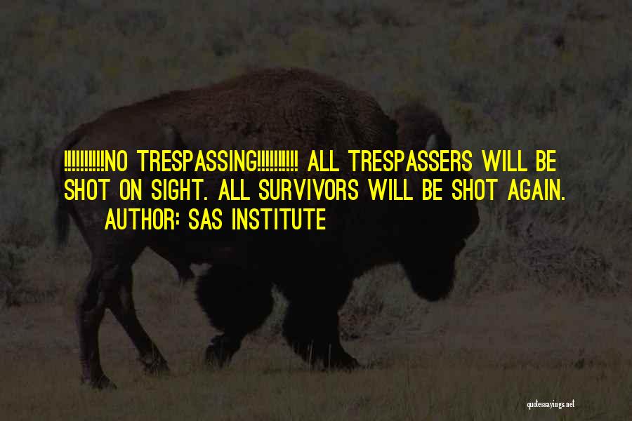 Best Trespassing Quotes By SAS Institute