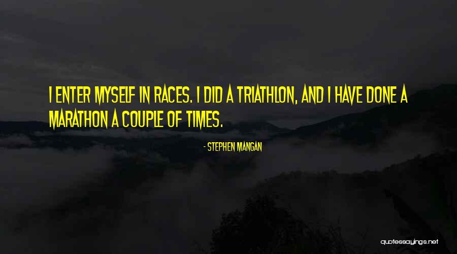 Best Triathlon Quotes By Stephen Mangan