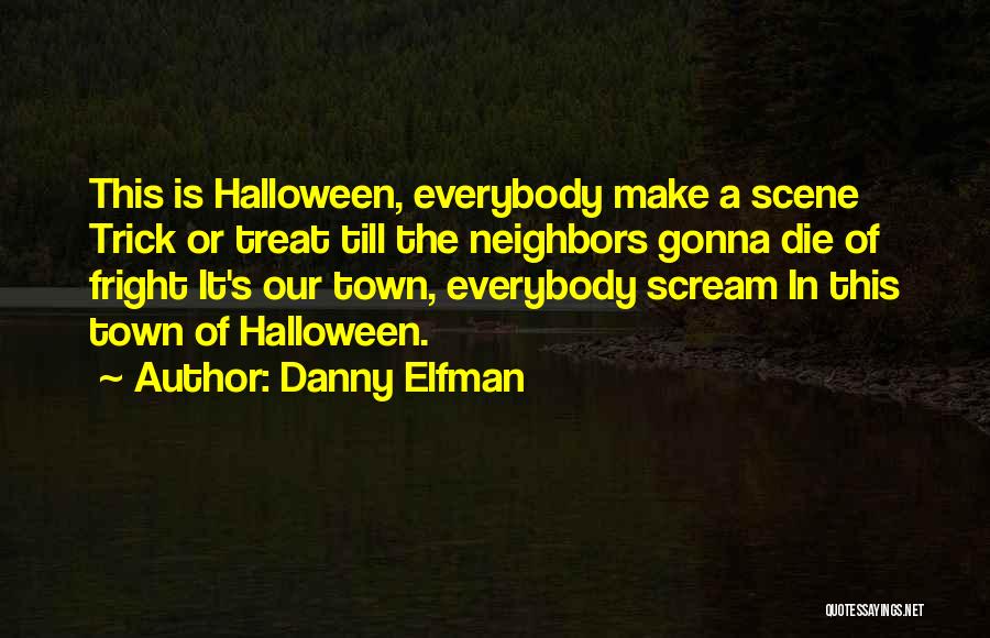 Best Trick Or Treat Quotes By Danny Elfman