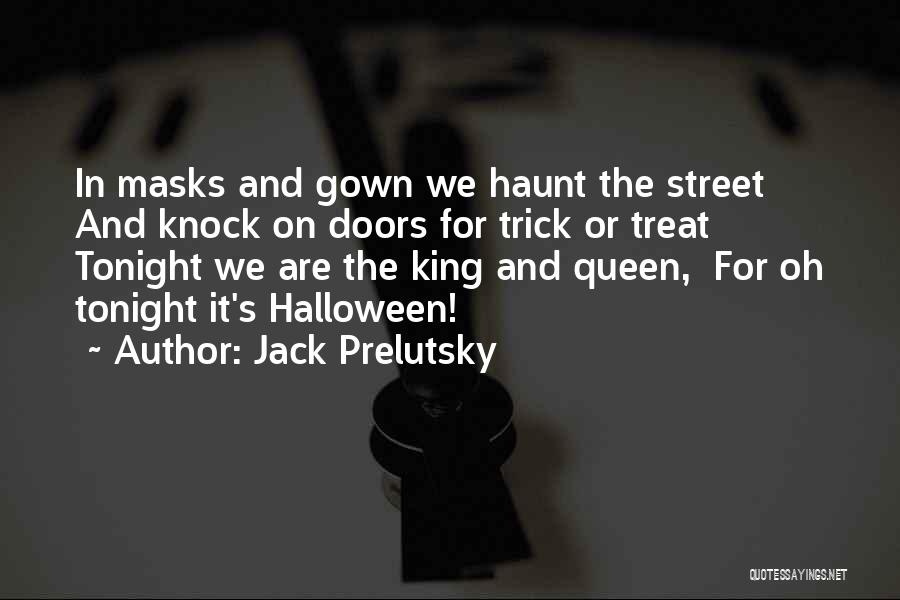 Best Trick Or Treat Quotes By Jack Prelutsky