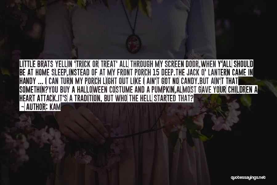 Best Trick Or Treat Quotes By Kam