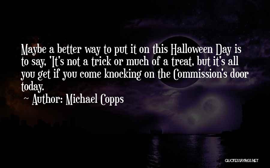 Best Trick Or Treat Quotes By Michael Copps