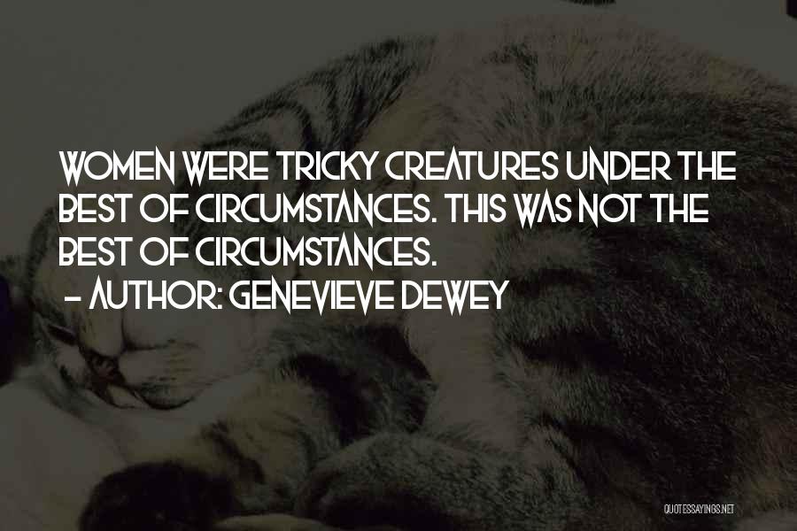 Best Tricky Quotes By Genevieve Dewey