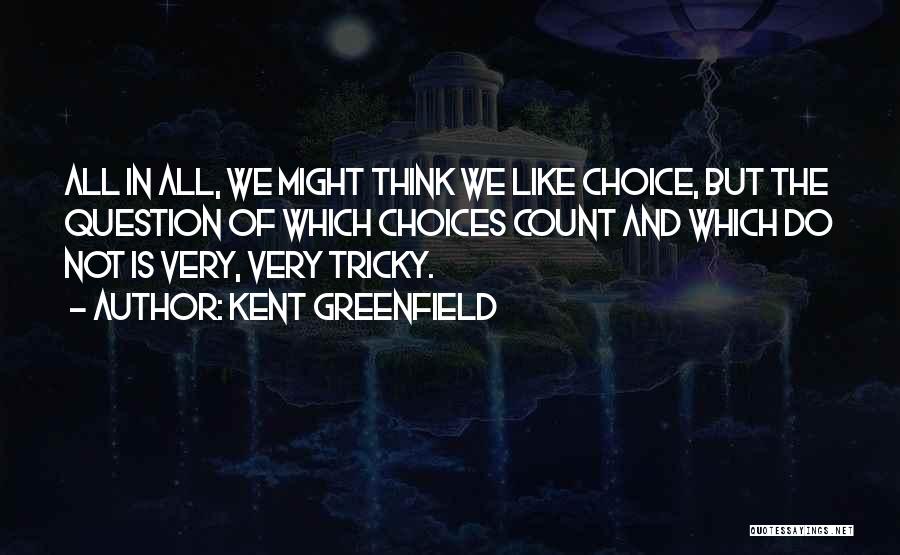 Best Tricky Quotes By Kent Greenfield