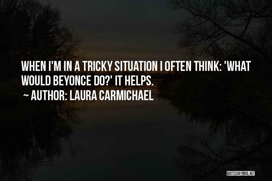 Best Tricky Quotes By Laura Carmichael